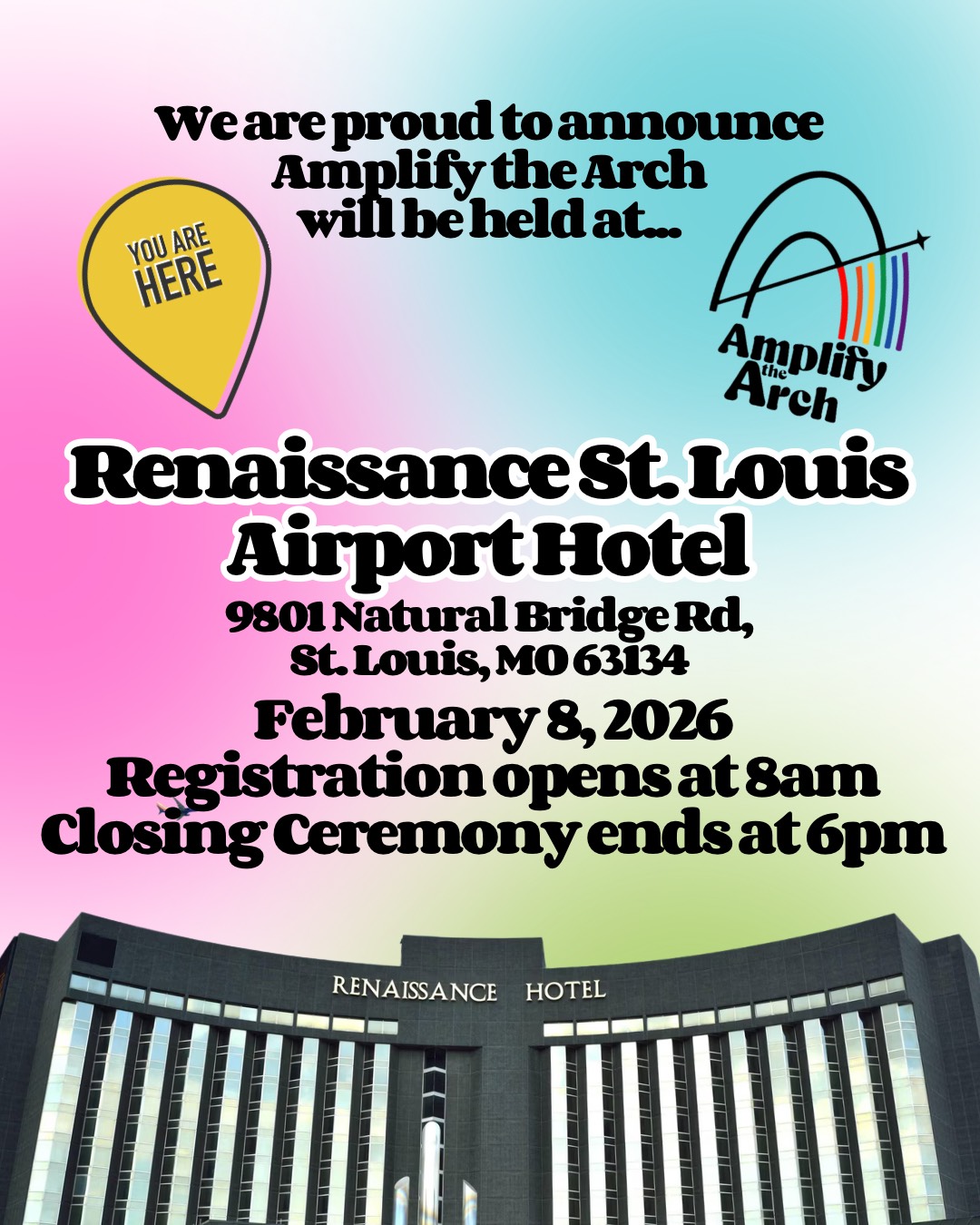 Amplify the Arch will be held at the Renaissance St Louis Airport Hotel at 9801 Natural Bridge Rd, St. Louis, MO 63134 on February 8, 2026, with registration opening at 8AM and the closing ceremony ending at 6PM